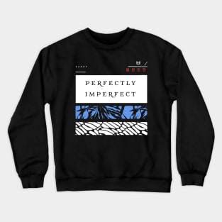 Perfectly imperfect Crewneck Sweatshirt